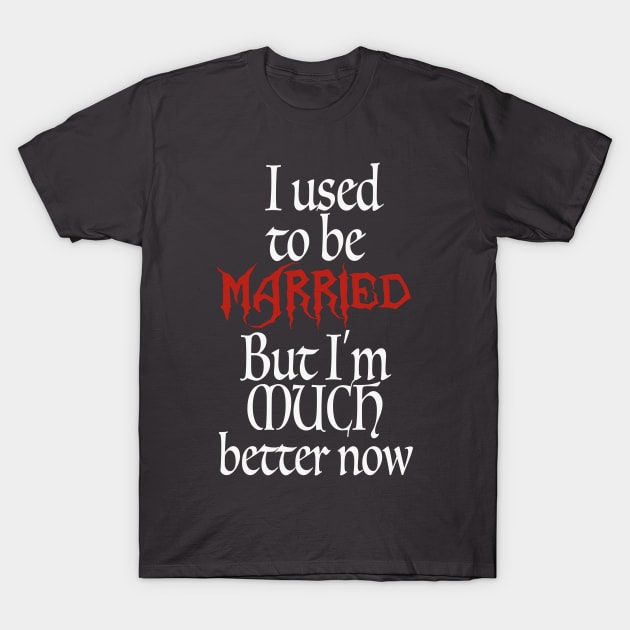 I Used To Be Married T-Shirt by Juggertha